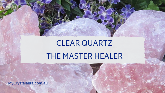 Clear Quartz The Master Healer